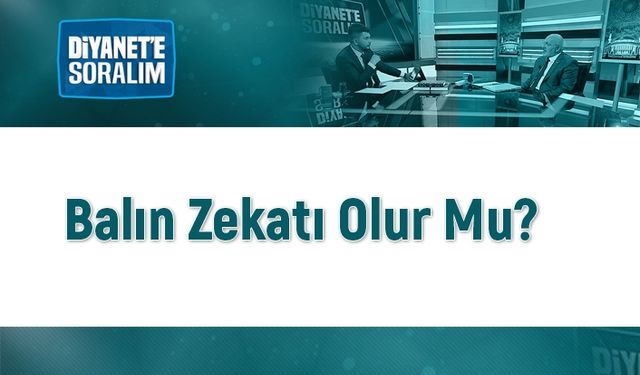 Balın Zekatı Olur Mu?