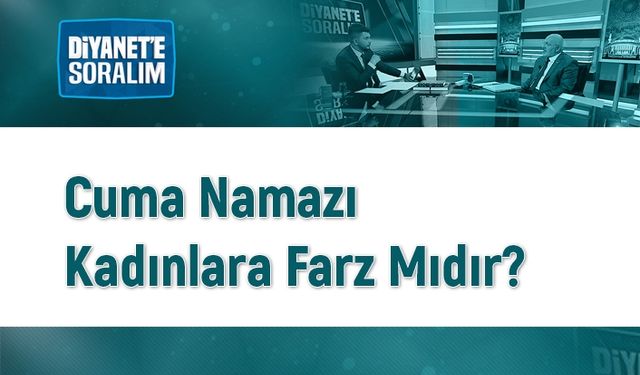 Cuma Namazı Kadınlara Farz Mıdır?