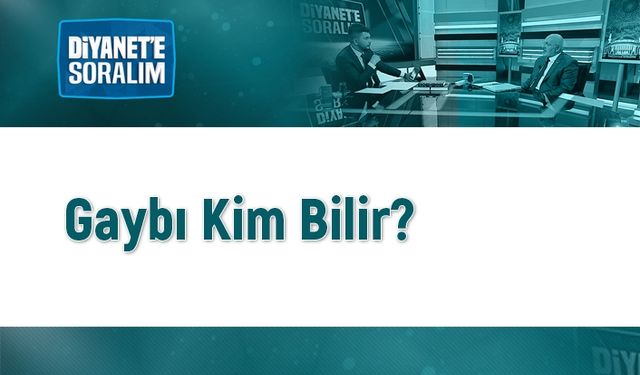 Gaybı Kim Bilir?