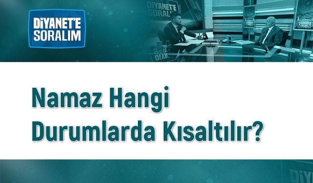 Namaz hangi durumlarda kısaltılır?