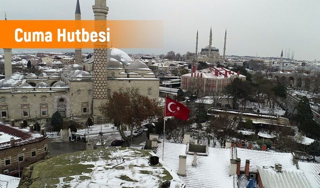 Cuma Hutbesi yayınlandı (21.12.2018)