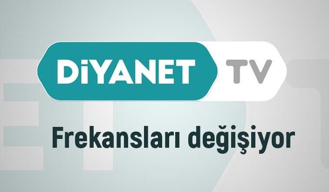 Diyanet TV Frekansları değişiyor