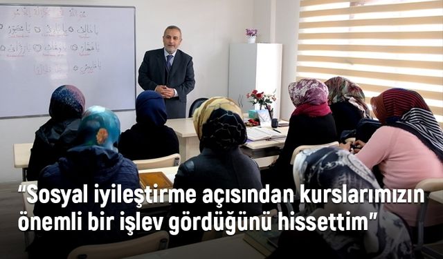 ‘’Kur’an kursunda sosyal hayatı daha renkli ve anlamlı bir şekilde yaşıyorum’’