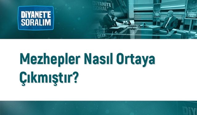 Mezhepler nasıl ortaya çıkmıştır?