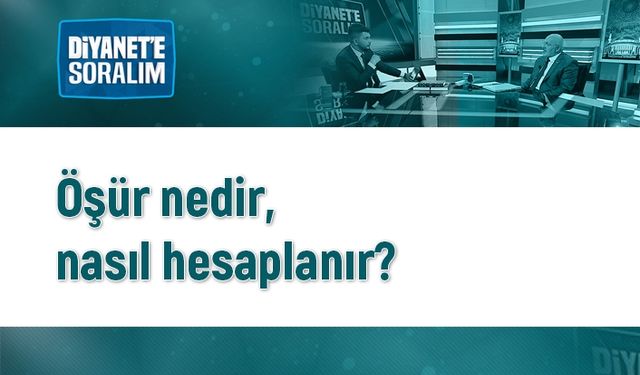 Öşür nedir, nasıl hesaplanır?