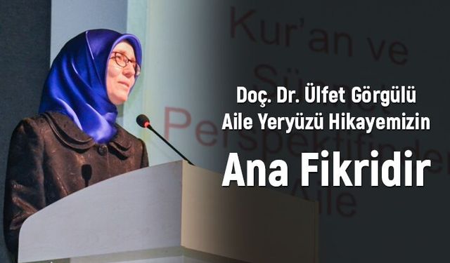Aile yeryüzü hikayemizin ana fikridir