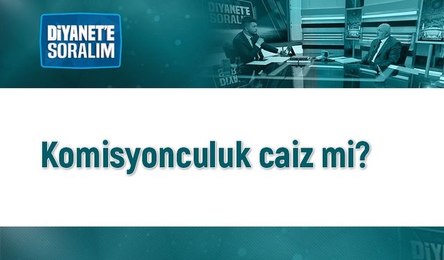 Komisyonculuk caiz mi?