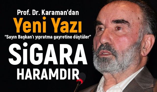 Prof. Dr. Karaman: "Sigara Haramdır"