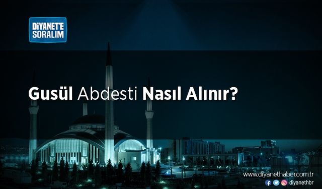 Gusül Abdesti Nasıl Alınır?