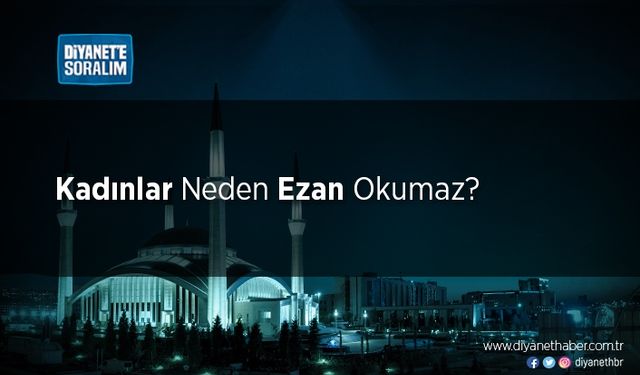 Kadınlar Neden Ezan Okumaz?