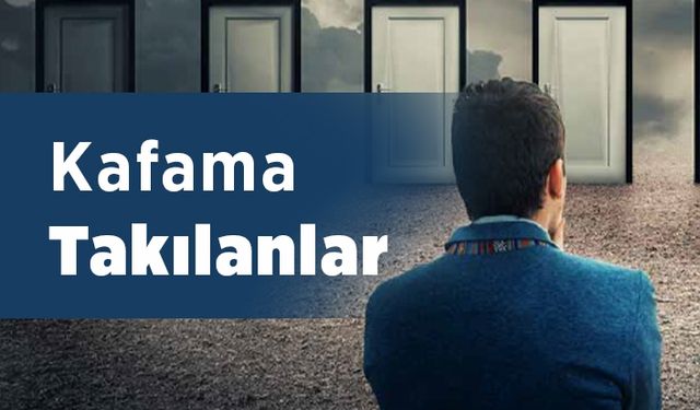 Kafama Takılanlar