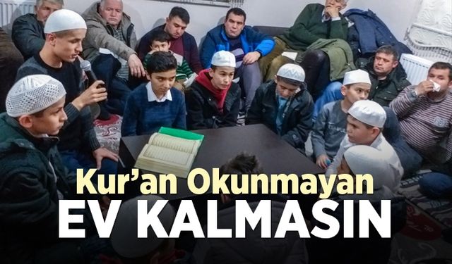 "Kur’an okunmayan ev kalmayacak"