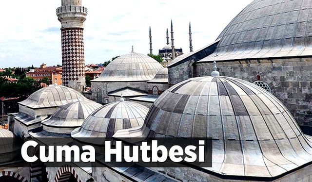 Cuma Hutbesi - 26 Nisan 2019