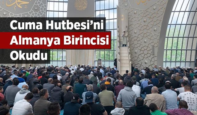 Cuma Hutbesi’ni Almanya birincisi okudu