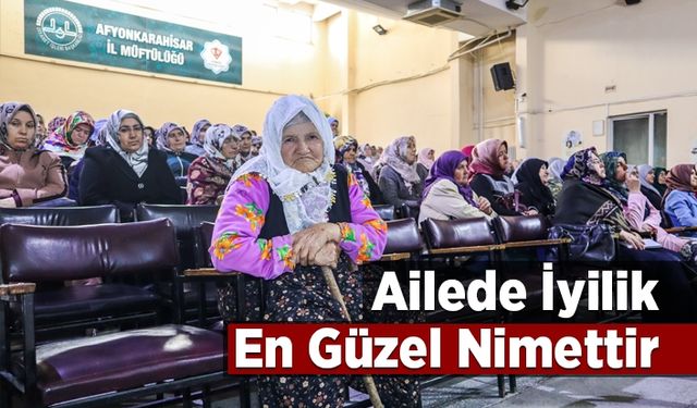 Ailede iyilik en güzel nimettir