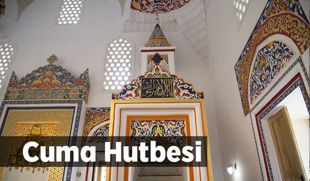 Cuma Hutbesi - 10 Mayıs 2019