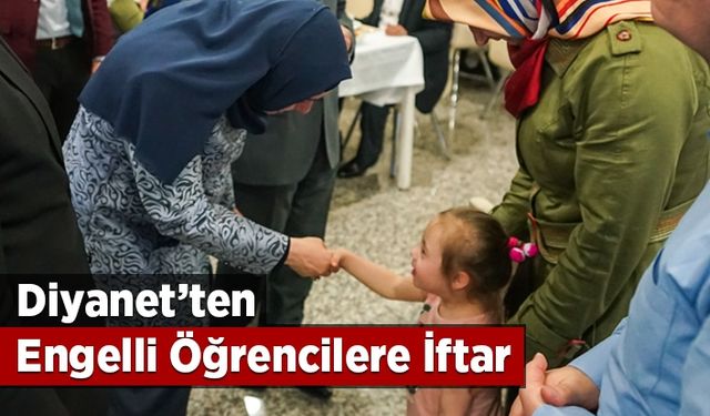 Diyanet iftarda engelli öğrencileri ağırladı