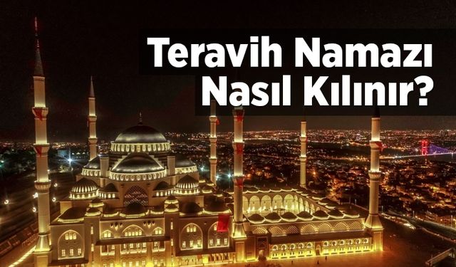 Teravih namazı nasıl kılınır?