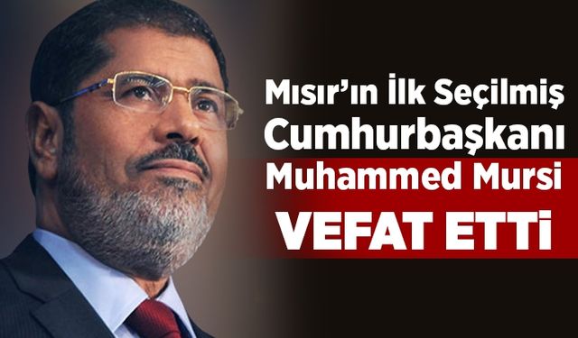 Muhammed Mursi vefat etti