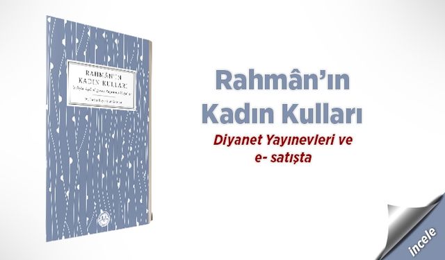 Rahman'ın Kadın Kulları - Vahyin Aydınlığında Yaşanmış Hayatlar