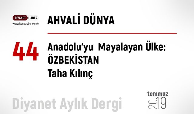 Anadolu'yu  Mayalayan Ülke: ÖZBEKİSTAN