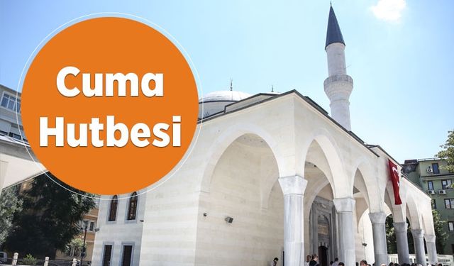 Cuma Hutbesi - 26 Temmuz 2019