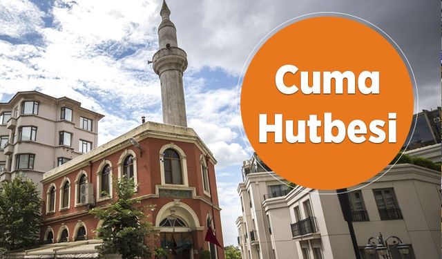 Cuma Hutbesi - 5 Temmuz 2019