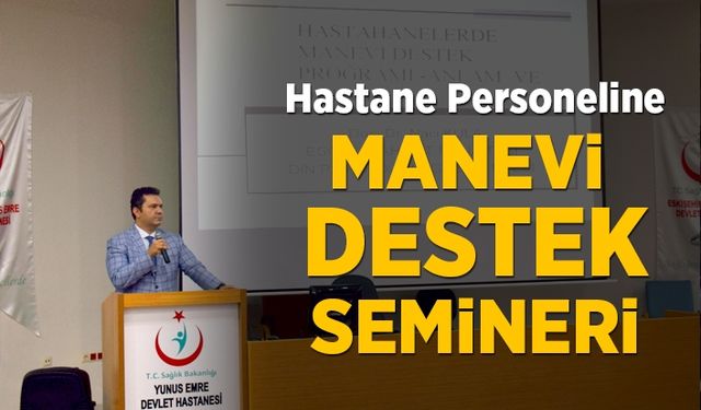 Hastane personeline manevi destek semineri