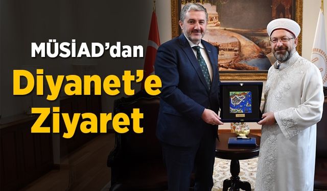 MÜSİAD’dan Diyanet’e ziyaret