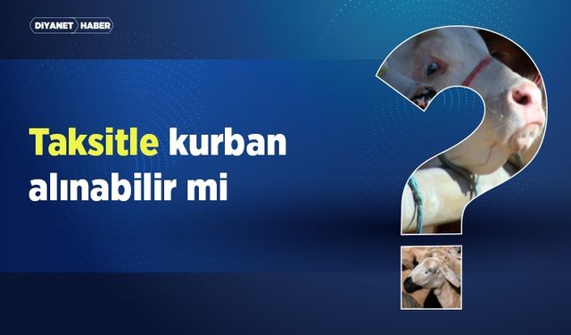 Taksitle kurban alınabilir mi?