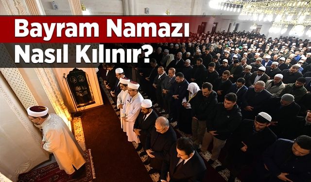 Bayram namazı nasıl kılınır?