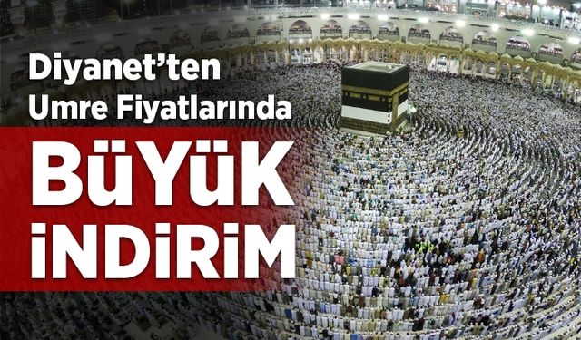 Diyanet’ten umre fiyatlarında büyük kampanya