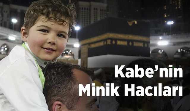 Kabe'nin minik hacıları