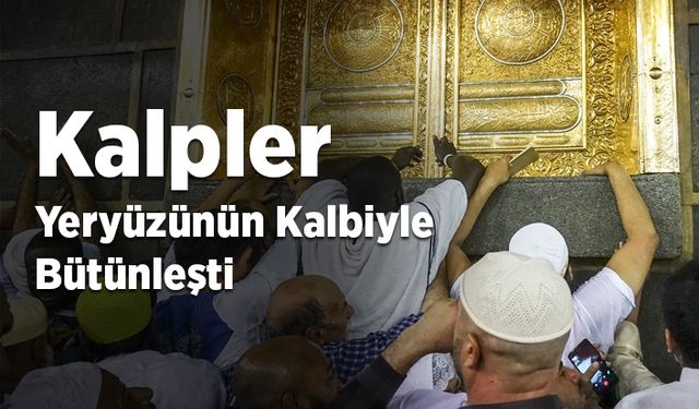 Kalpler yeryüzünün kalbiyle bütünleşti