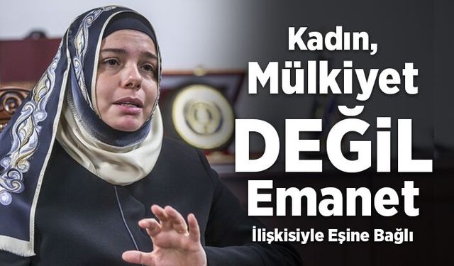 Prof. Dr. Martı: Kadın mülkiyet değil, emanet ilişkisiyle eşine bağlı