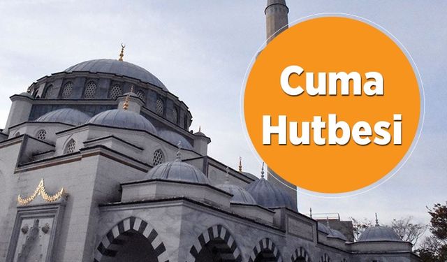 Cuma Hutbesi - 6 Eylül 2019