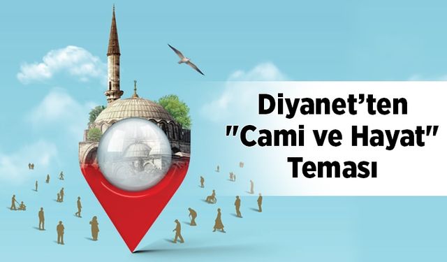 Diyanet'ten "Cami ve Hayat" teması