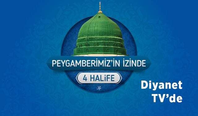 Peygamberimizin İzinde 4 Halife