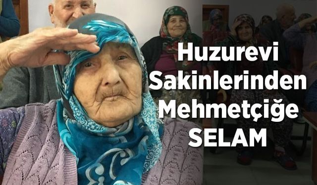 Huzurevi sakinlerinden Mehmetçiğe selam