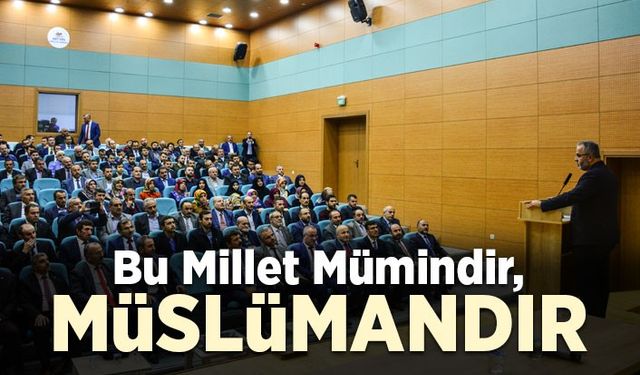 İşliyen: Bu millet mümindir, Müslümandır