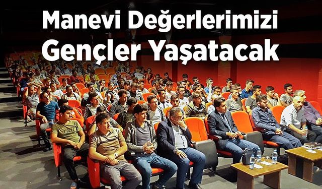 ‘Manevi Değerlerimizi Gençler Yaşatacak’