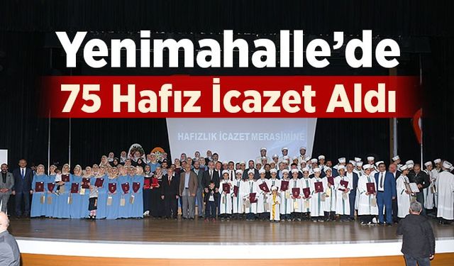 Yenimahalle’de 75 hafız icazet aldı