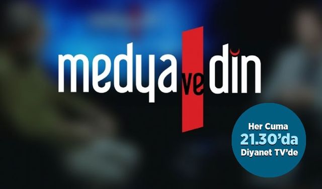 “Medya ve Din” Diyanet TV’de…