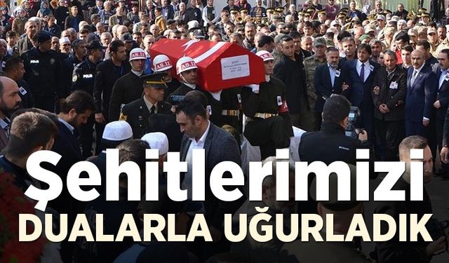 Şehitlerimizi dualarla uğurladık