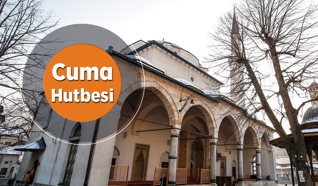 Cuma Hutbesi - 17 Ocak 2020