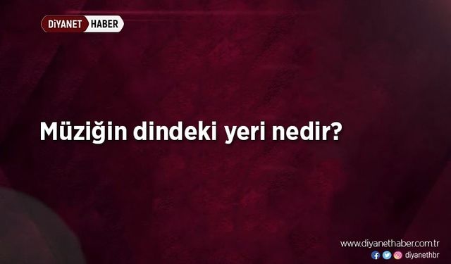 Müziğin dindeki yeri nedir?