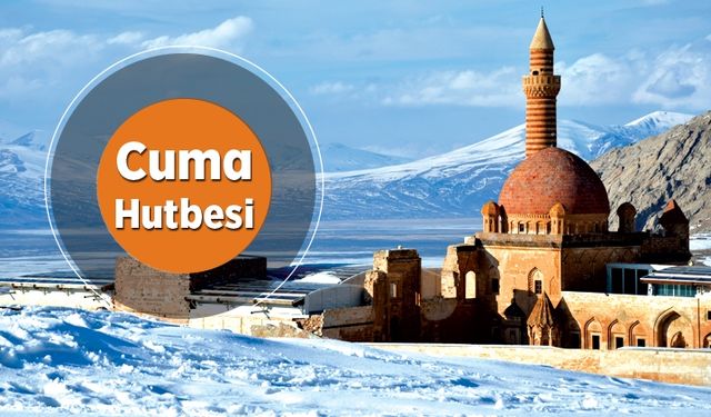 Cuma Hutbesi - 6 Mart 2020