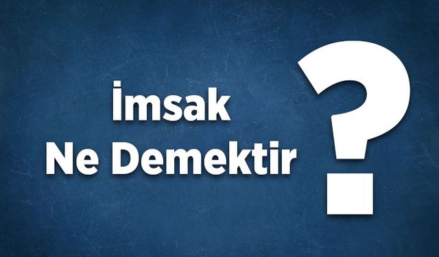 İmsak ne demektir?