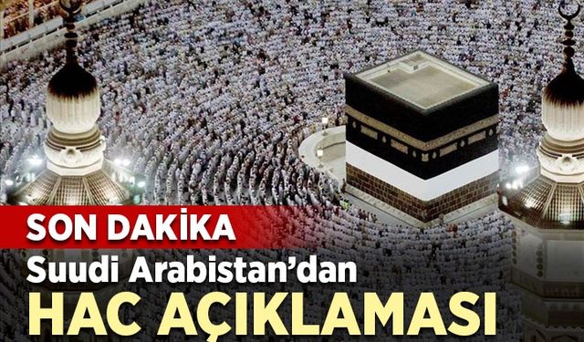 Suudi Arabistan'dan hac açıklaması