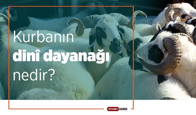 Kurbanın dinî dayanağı nedir?